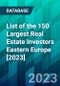 List of the 150 Largest Real Estate Investors Eastern Europe [2023] - Product Image